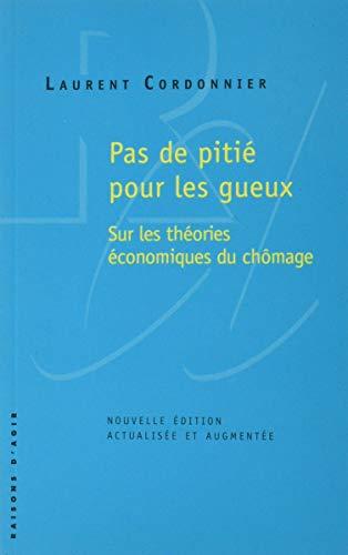 Pas de pitié pour les gueux : sur les théories économiques du chômage