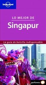 Lo mejor de Singapur : la guía de bolsillo indispensable (Guías Lo mejor de... Lonely Planet)