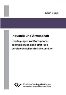 Industrie und Ärzteschaft: Überlegung zur Korruptionssanktionierung nach straf- und berufrechtlichen Gesichtspunkten