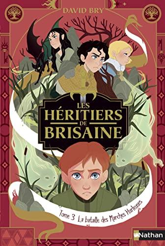 Les héritiers de Brisaine. Vol. 3. La bataille des marches hurleuses