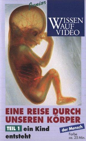 Eine Reise durch unseren Körper 1 - Ein Kind entsteht [VHS]