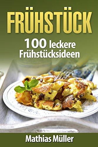 Frühstücksrezepte: 100 leckere Frühstücksideen aus dem Thermomix