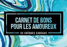 Carnet de Bons pour les amoureux - 52 Chèques cadeaux: Un livret original pour époux/épouse et conjoint/conjointe qui a déjà tout