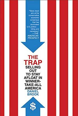 The Trap: Selling Out to Stay Afloat in Winner-Take-All America