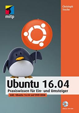 Ubuntu 16.04: Praxiswissen für Ein- und Umsteiger, inkl. Ubuntu 16.04 auf DVD-ROM (mitp Anwendung) (mitp Professional)