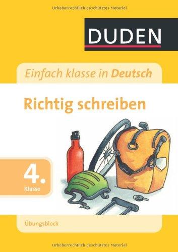 Einfach klasse in Deutsch - Richtig schreiben 4. Klasse - Übungsblock (Duden - Einfach Klasse)