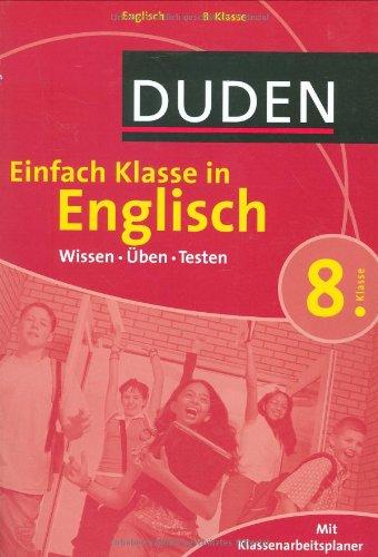 Duden Einfach Klasse in Englisch. 8. Klasse: Wissen - Üben -Testen. Mit Klassenarbeitsplaner