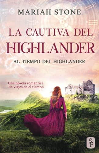 La cautiva del highlander: Una novela romántica de viajes en el tiempo en las Tierras Altas de Escocia (Al tiempo del highlander, Band 1)