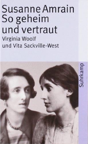 So geheim und vertraut: Virginia Woolf und Vita Sackville-West (suhrkamp taschenbuch)