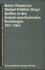 Quellen zu den Beziehungen Deutschlands zu seinen Nachbarn im 19. und 20. Jahrhundert, Bd.2, Quellen zu den deutsch-amerikanischen Beziehungen 1917-1963