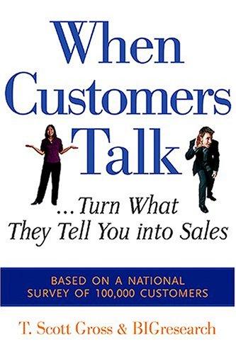 When Customers Talk... Turn What They Tell You into Sales