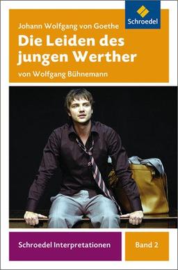 Schroedel Interpretationen: Johann Wolfgang von Goethe: Die Leiden des jungen Werther