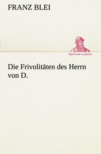 Die Frivolitäten des Herrn von D. (TREDITION CLASSICS)