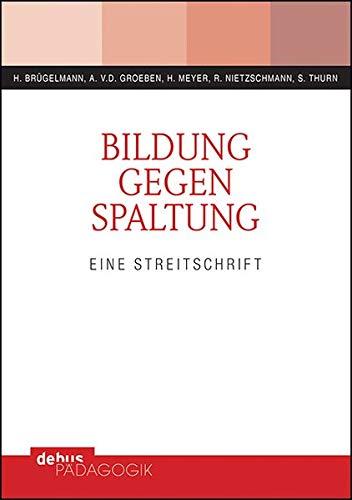 Bildung gegen Spaltung: Eine Streitschrift