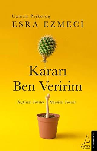 Karari Ben Veririm: Iliskisini Yöneten Hayatini Yönetir: İlişkisini Yöneten Hayatını Yönetir