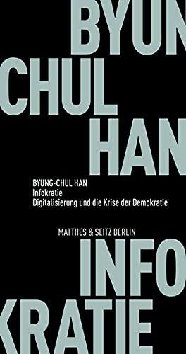 Infokratie: Digitalisierung und die Krise der Demokratie (Fröhliche Wissenschaft)