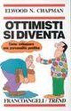 Ottimisti si diventa. Come sviluppare una personalità positiva (Trend, Band 70)