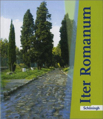 Iter Romanum. Lehrwerk für Latein als 2. oder 3. Fremdsprache - Neubearbeitung: Iter Romanum Lehrwerk für Latein als 2. oder 3. Fremdsprache: ... , Texte und Übungen, Grammatik und Vokabeln