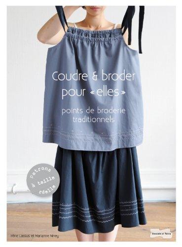 Coudre et broder pour elles : 9 modèles à coudre, 16 motifs à broder