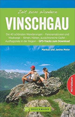 Wanderführer Vinschgau: Zeit zum Wandern Vinschgau. Die 40 schönsten Touren im Val Venosta in Südtirol. Ein Tourenführer mit Ausflügen auf sonnigen Waalwegen und zur Ortler-Gruppe.