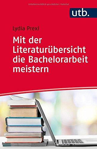 Mit der Literaturübersicht die Bachelorarbeit meistern: für Wirtschafts- und Sozialwissenschaften