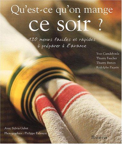 Qu'est-ce qu'on mange ce soir ? : 130 menus faciles et rapides à préparer à l'avance