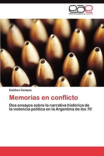 Memorias en conflicto: Dos ensayos sobre la narrativa histórica de la violencia política en la Argentina de los 70`