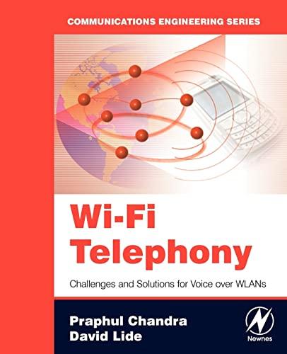 Wi-Fi Telephony: Challenges and Solutions for Voice over WLANs (Communications Engineering Series)