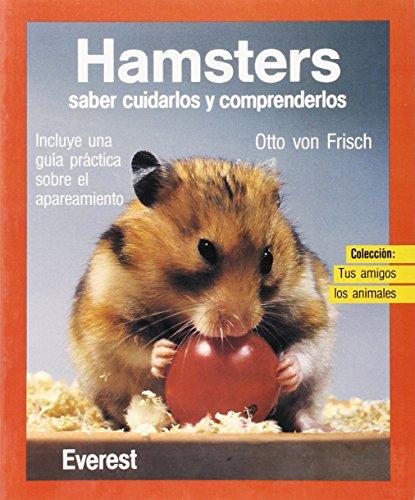 Hamsters: Saber cuidarlos y comprenderlos (Tus amigos los animales)