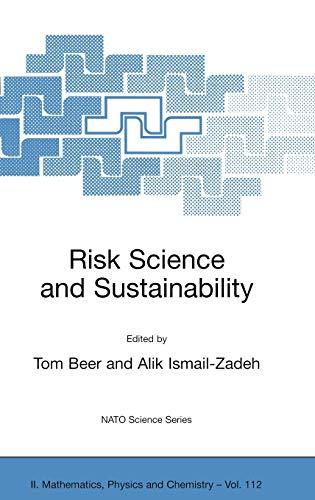 Risk Science and Sustainability: Science for Reduction of Risk and Sustainable Development of Society (NATO Science Series II: Mathematics, Physics and Chemistry, 112, Band 112)