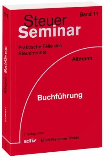 Steuer Seminar. Buchführung: 100 praktische Fälle des Steuerrechts