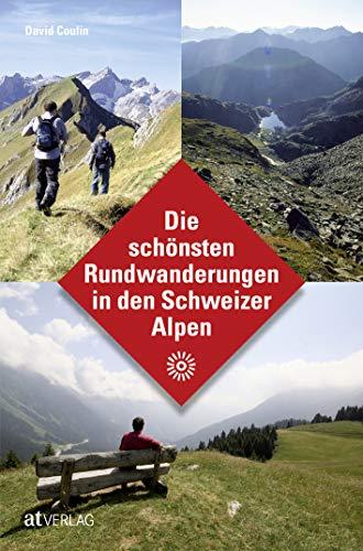 Die schönsten Rundwanderungen in den Schweizer Alpen