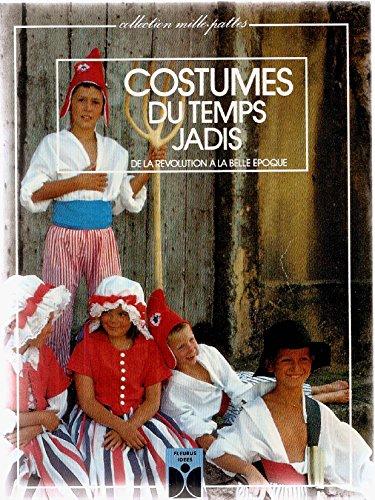 Costumes du temps jadis : de la Révolution à la Belle Epoque