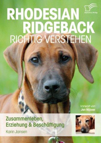 Rhodesian Ridgeback richtig verstehen: Zusammenleben, Erziehung &amp; Beschäftigung