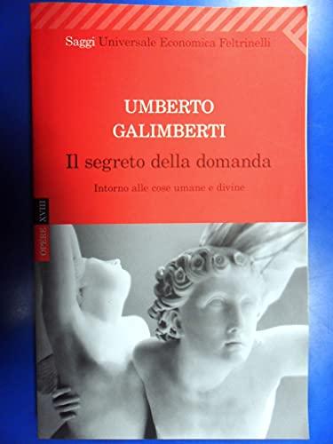 Il segreto della domanda. Intorno alle cose umane e divine