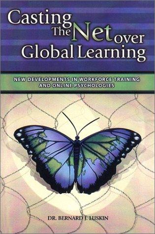 Casting the Net over Global Learning: New Developments in Workforce and Online Psychologies: New Developments in Workforce Training and Online Psychologies