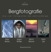 Bergfotografie: Die vier Fotografen der edition Berge: Peter Mathis, Jürgen Winkler, Bernd Ritschel, Heinz Zak