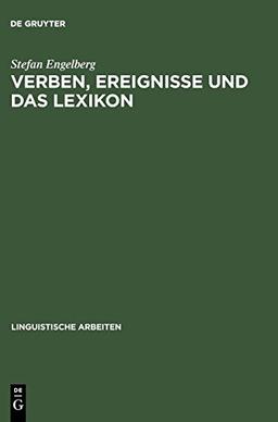 Verben, Ereignisse und das Lexikon (Linguistische Arbeiten, Band 414)