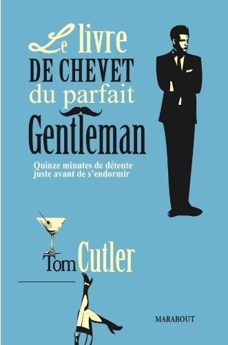 Le livre de chevet du parfait gentleman : quinze minutes de détente juste avant de s'endormir