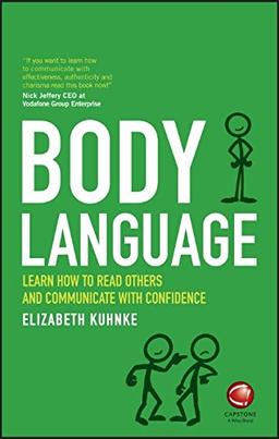 Body Language: Learn how to read others and communicate with confidence in any situation