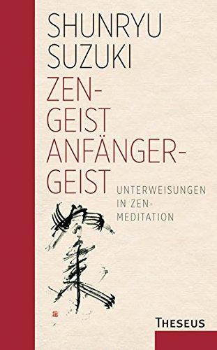 Zen-Geist - Anfänger-Geist: Unterweisungen in Zen-Meditation - Limitierte Sonderauflage