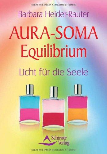 Aura-Soma Equilibrium - Licht für die Seele