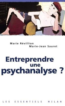 Entreprendre une psychanalyse ?