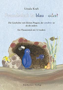 Freundschaft ist blau - oder?: Spielbuch - Ein Theaterstück mit 12 Liedern