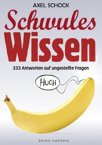 Schwules Wissen: 333 Antworten auf ungestellte Fragen