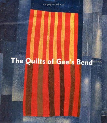 The Quilts of Gee's Bend: Masterpieces from a Lost Place