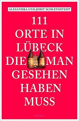 111 Orte in Lübeck, die man gesehen haben muss