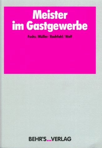 Meister im Gastgewerbe. Lehr- und Unterrichtsbuch für den fachübergreifenden Teil nach den Rahmenlehrplänen für die Meisterausbildung