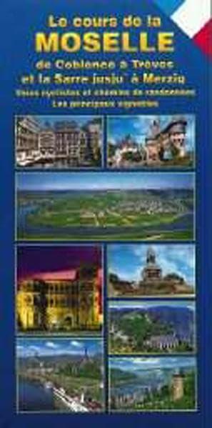 Le cours de la Mosel: De Coblence à Trèves et la Saare jusú à Merzig. Franz. (Flusslauf mit Beschreibung)