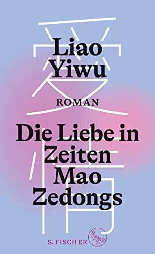 Die Liebe in Zeiten Mao Zedongs: Roman